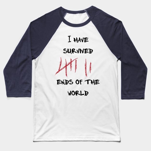 I Survived the End of the World, Apocalypse Survivor Baseball T-Shirt by 2cool4u